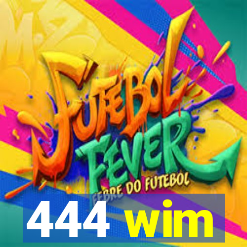 444 wim
